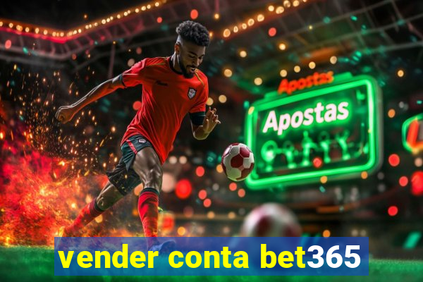 vender conta bet365